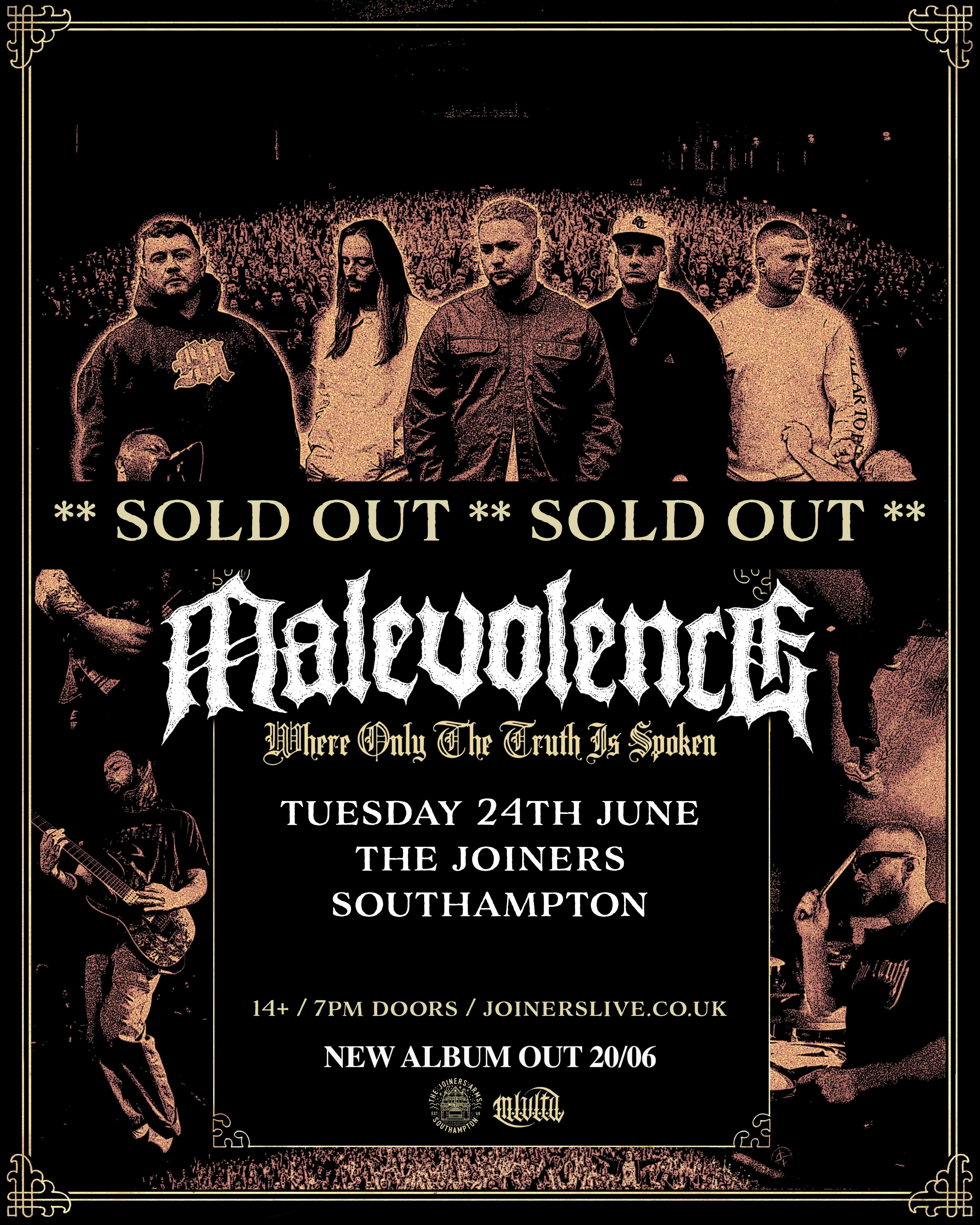 MALEVOLENCE (SOLD OUT)
